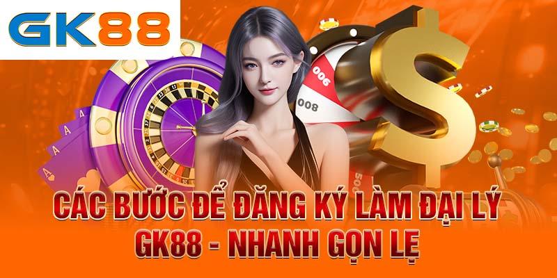 Các bước để đăng ký làm đại lý GK88 - Nhanh gọn lẹ