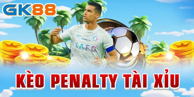 Kèo penalty tài xỉu