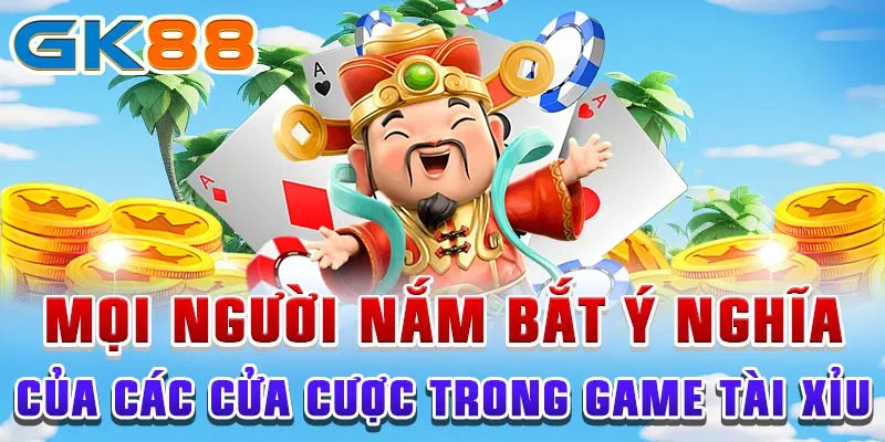 Mọi người nắm bắt ý nghĩa của các cửa cược trong game tài xỉu