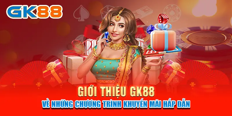 Giới thiệu GK88 về những chương trình khuyến mãi hấp dẫn