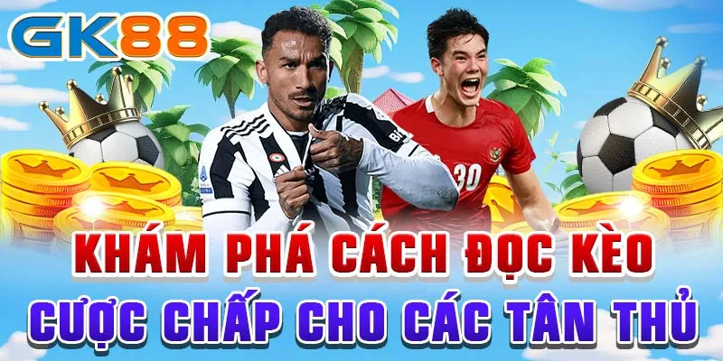 Khám phá cách đọc kèo cược chấp cho các tân thủ