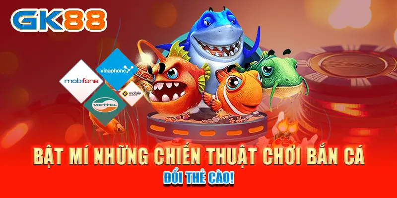 Bật mí những chiến thuật chơi bắn cá đổi thẻ cào!