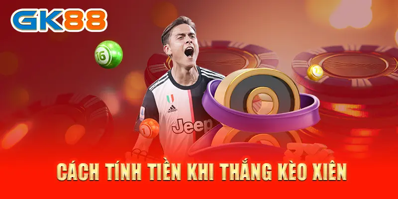 Cách tính tiền khi thắng kèo xiên